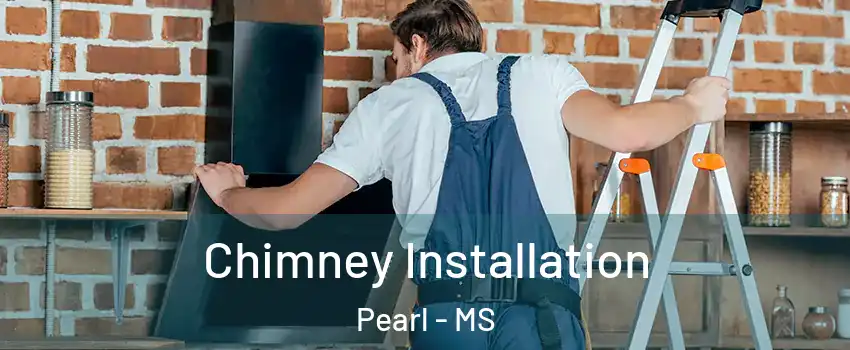  Chimney Installation Pearl - MS