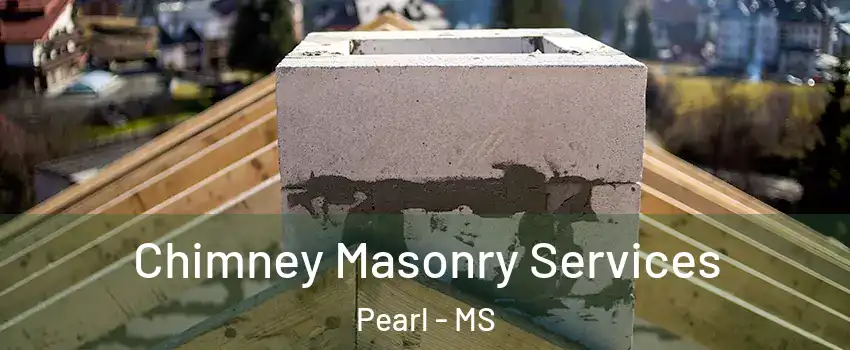 Chimney Masonry Services Pearl - MS