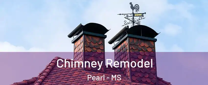  Chimney Remodel Pearl - MS