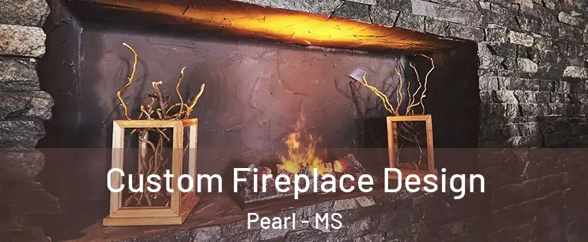  Custom Fireplace Design Pearl - MS