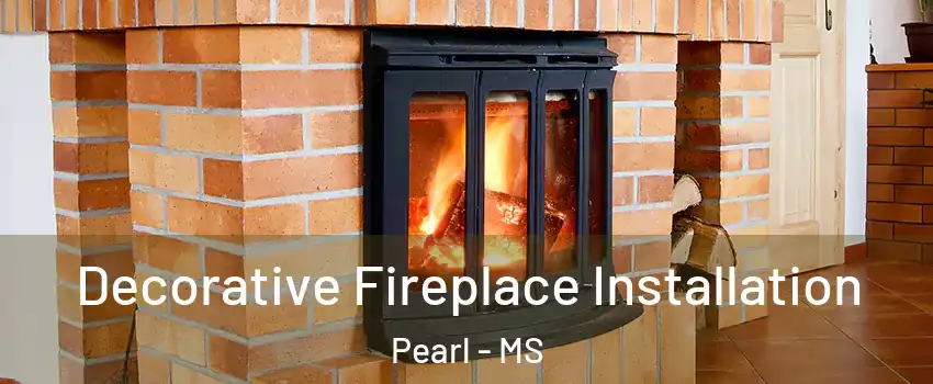  Decorative Fireplace Installation Pearl - MS