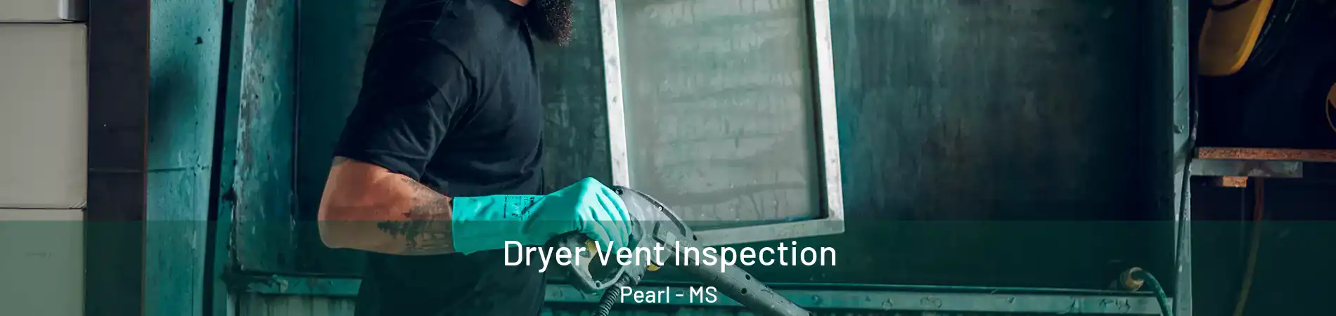  Dryer Vent Inspection Pearl - MS