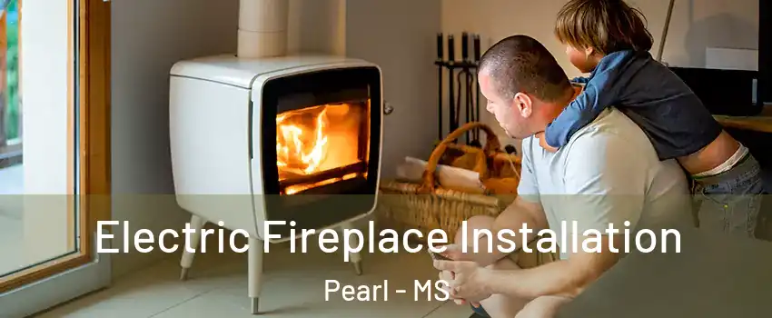  Electric Fireplace Installation Pearl - MS