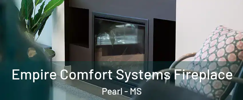  Empire Comfort Systems Fireplace Pearl - MS