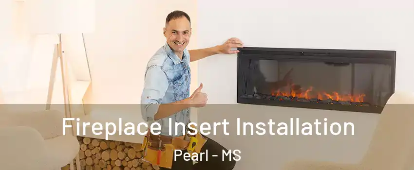  Fireplace Insert Installation Pearl - MS