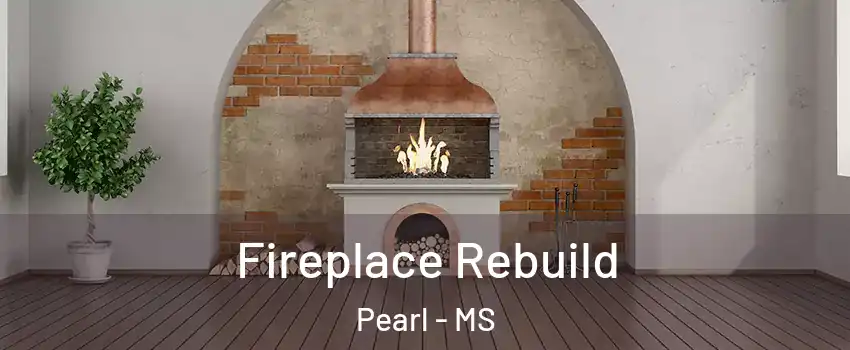  Fireplace Rebuild Pearl - MS