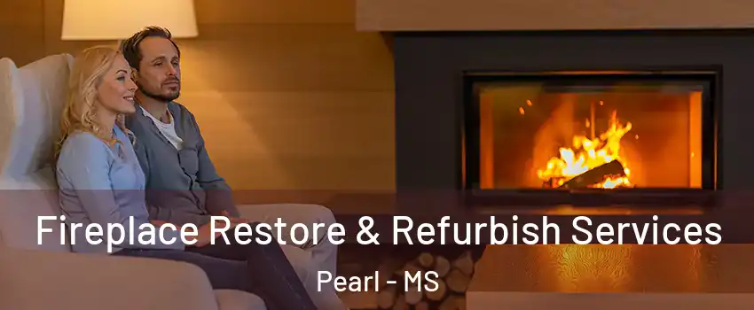  Fireplace Restore & Refurbish Services Pearl - MS