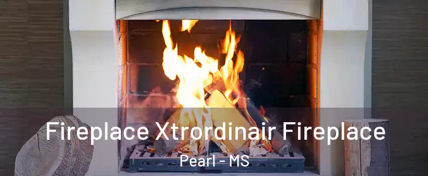 Fireplace Xtrordinair Fireplace Pearl - MS