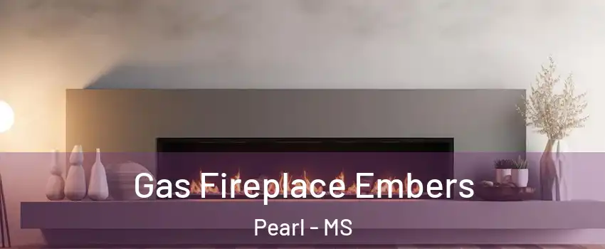  Gas Fireplace Embers Pearl - MS