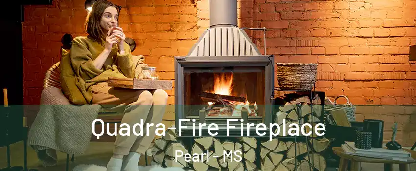  Quadra-Fire Fireplace Pearl - MS