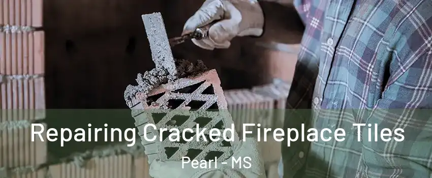  Repairing Cracked Fireplace Tiles Pearl - MS