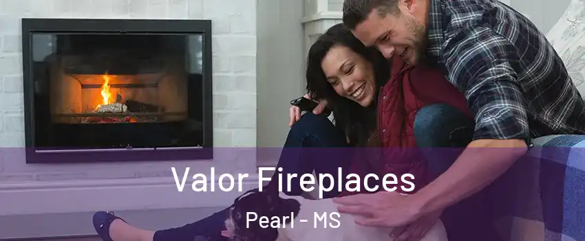  Valor Fireplaces Pearl - MS
