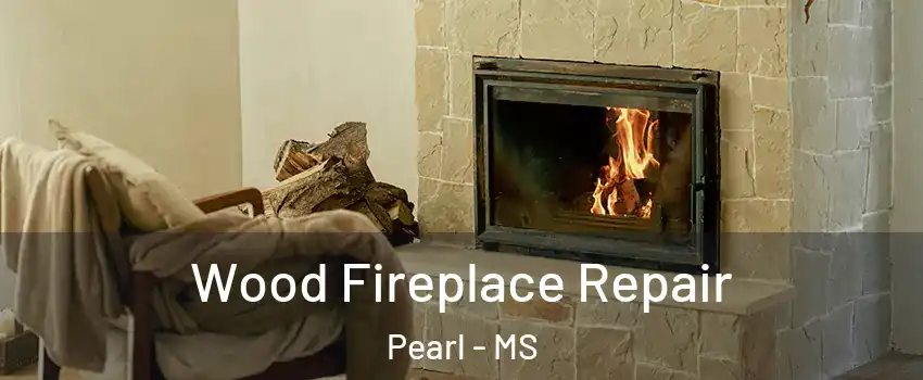  Wood Fireplace Repair Pearl - MS