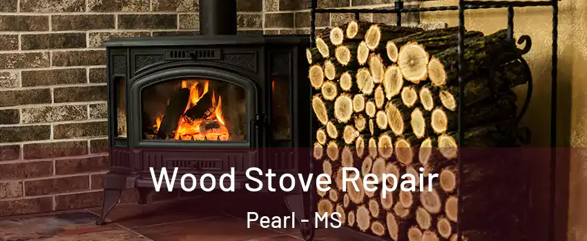  Wood Stove Repair Pearl - MS